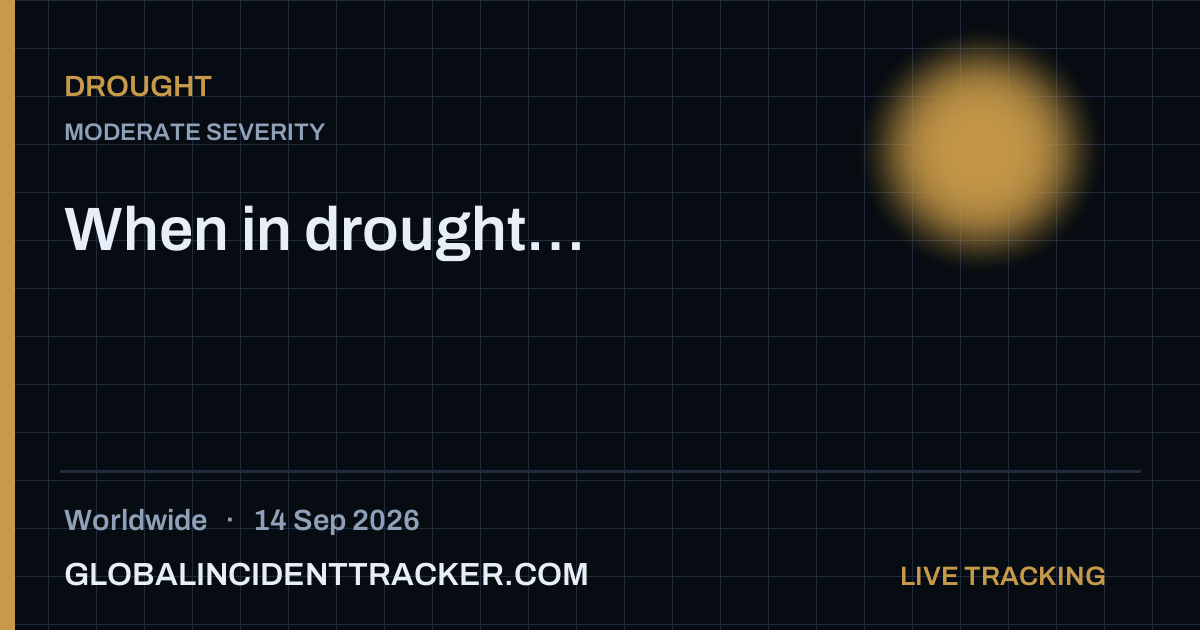Drought incident in worldwide on 14 September 2026 — Global Incident Tracker report card