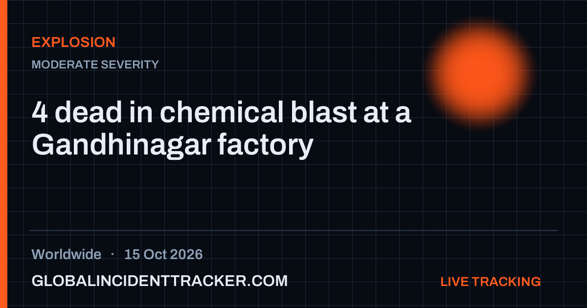Explosion incident in worldwide on 15 October 2026 — Global Incident Tracker report card