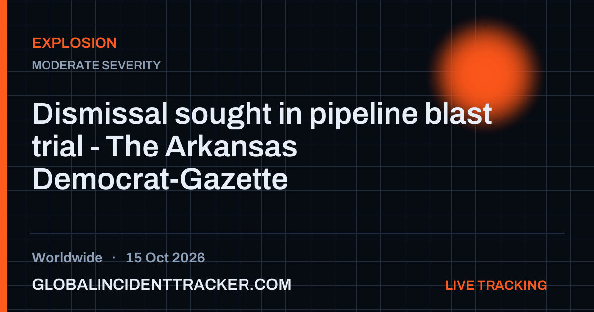 Explosion incident in worldwide on 15 October 2026 — Global Incident Tracker report card