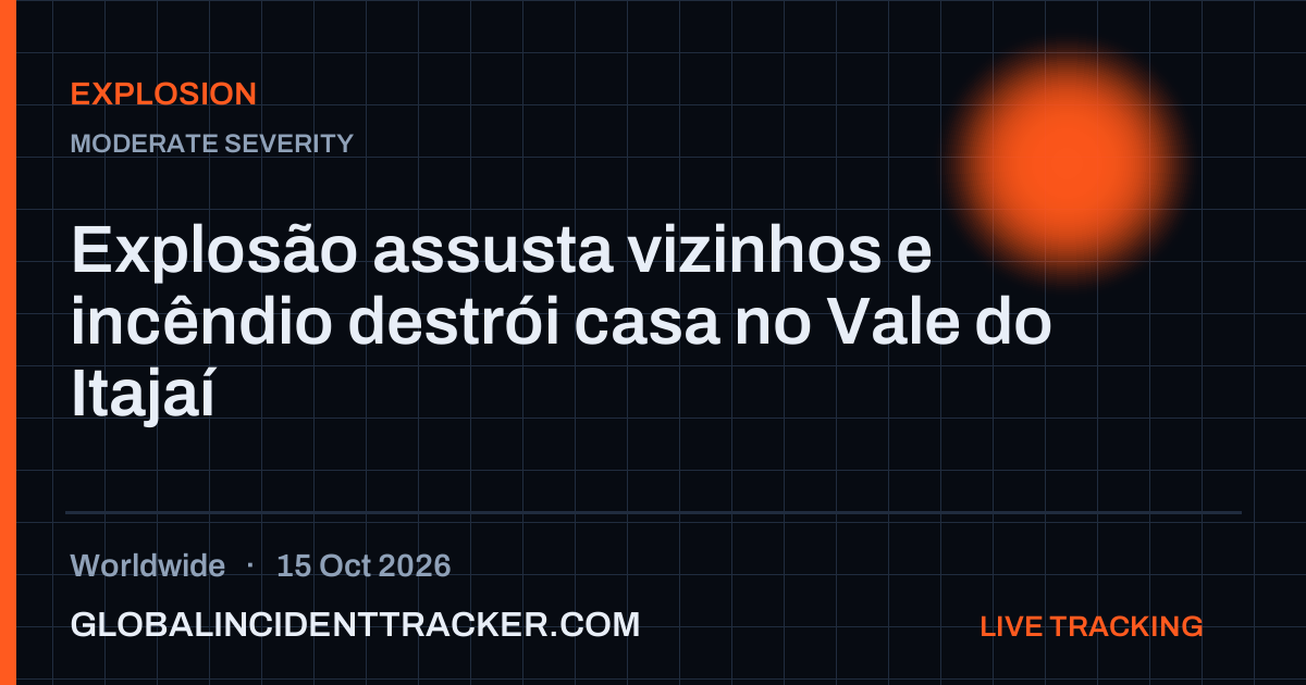 Explosion incident in worldwide on 15 October 2026 — Global Incident Tracker report card