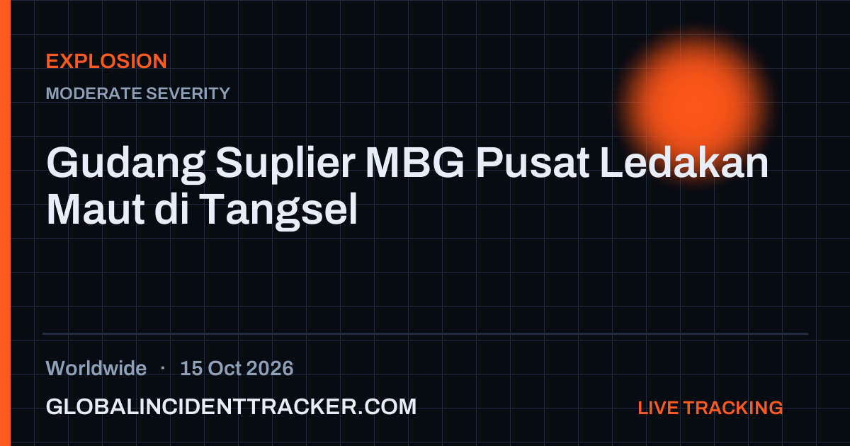 Explosion incident in worldwide on 15 October 2026 — Global Incident Tracker report card