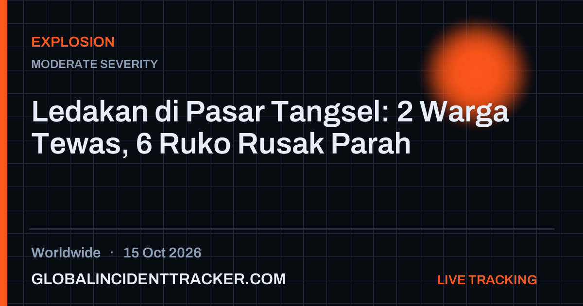 Explosion incident in worldwide on 15 October 2026 — Global Incident Tracker report card