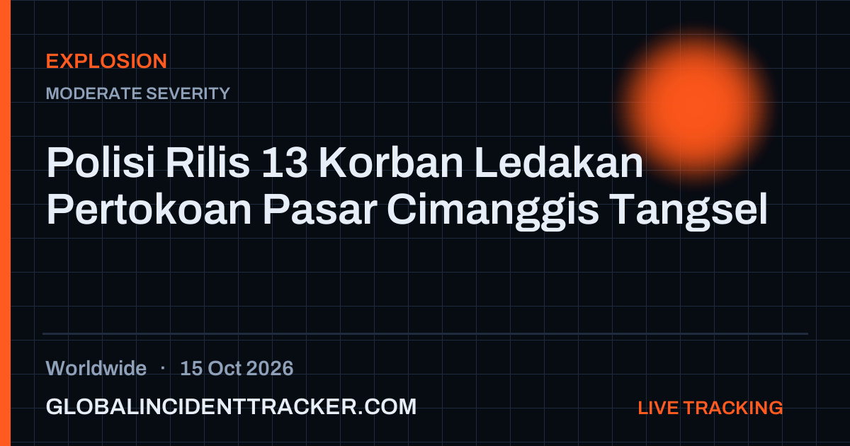 Explosion incident in worldwide on 15 October 2026 — Global Incident Tracker report card
