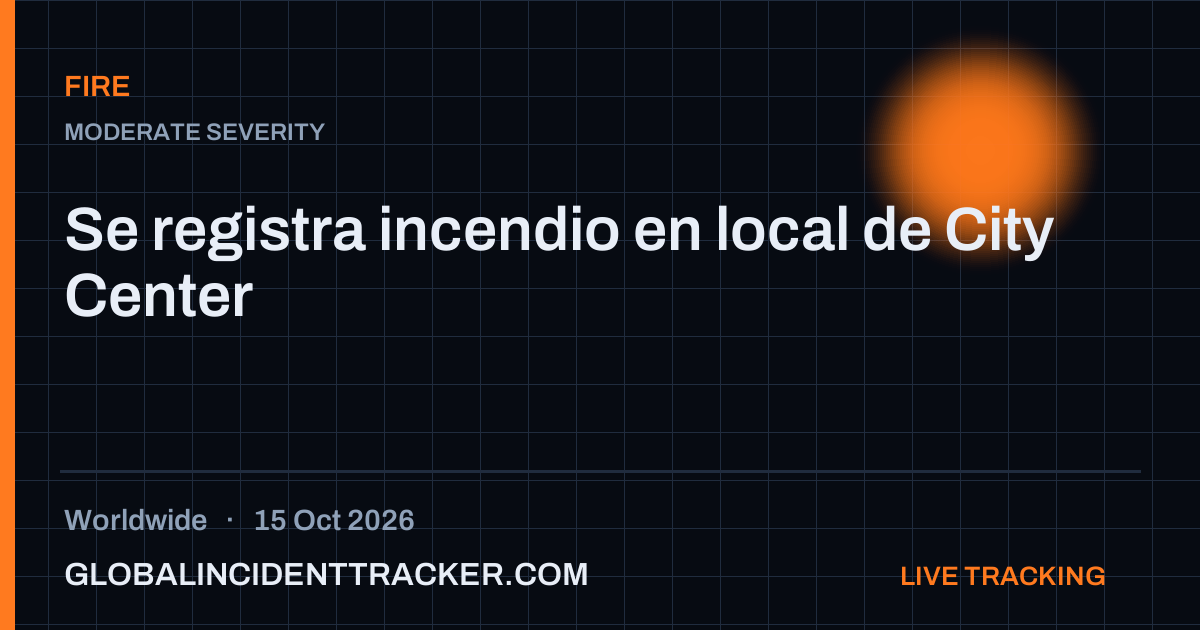 Fire incident in worldwide on 15 October 2026 — Global Incident Tracker report card