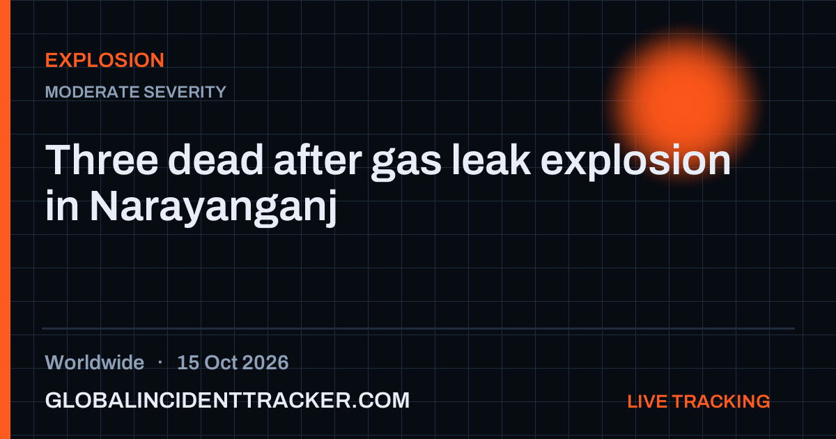 Explosion incident in worldwide on 15 October 2026 — Global Incident Tracker report card