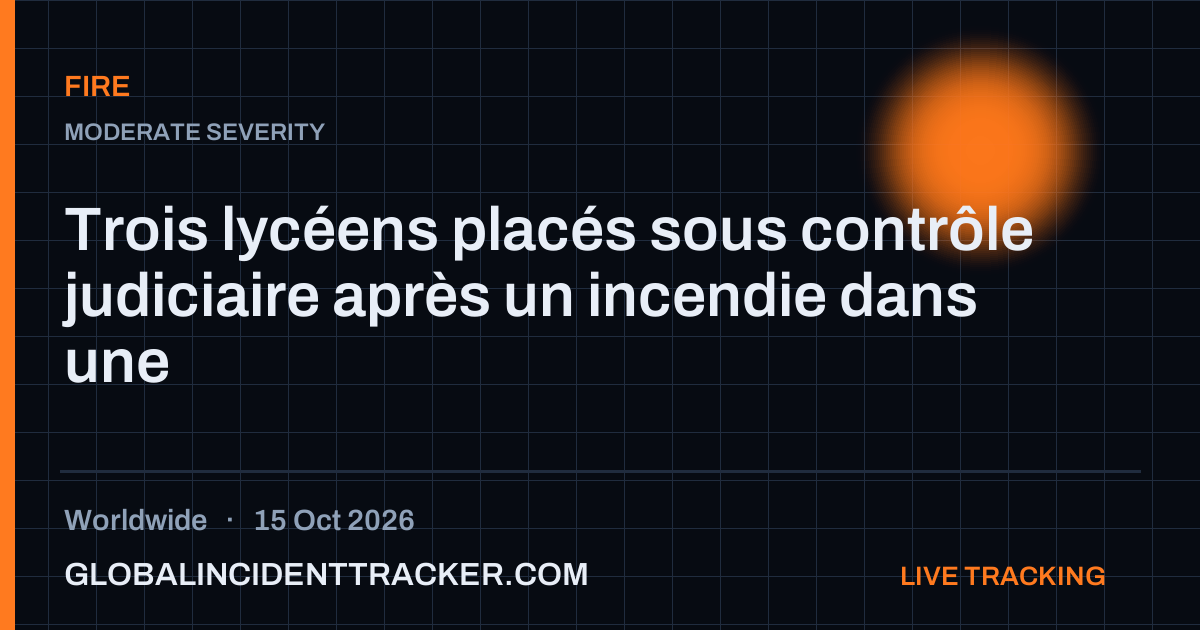 Fire incident in worldwide on 15 October 2026 — Global Incident Tracker report card