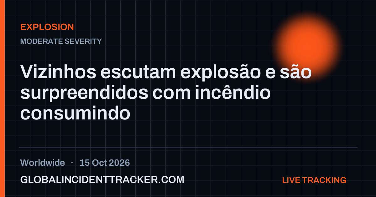 Explosion incident in worldwide on 15 October 2026 — Global Incident Tracker report card