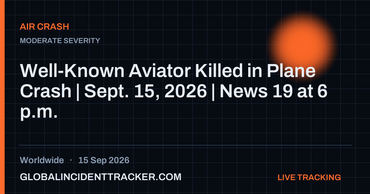 Air Crash incident in worldwide on 15 September 2026 — Global Incident Tracker report card