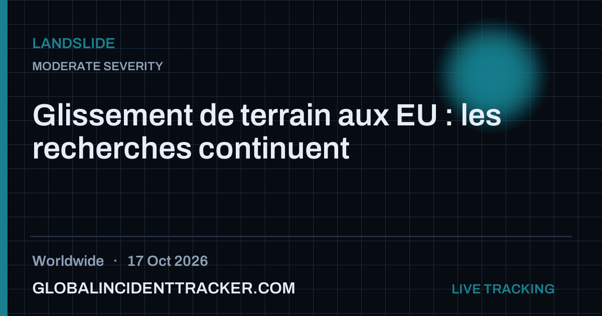 Glissement de terrain aux EU : les recherches continuent — 17 October 2026
