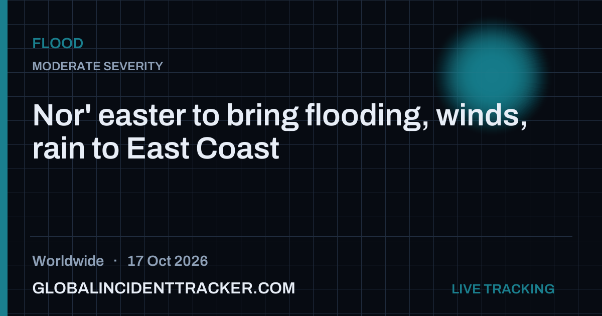 Nor' easter to bring flooding, winds, rain to East Coast — 17 October 2026