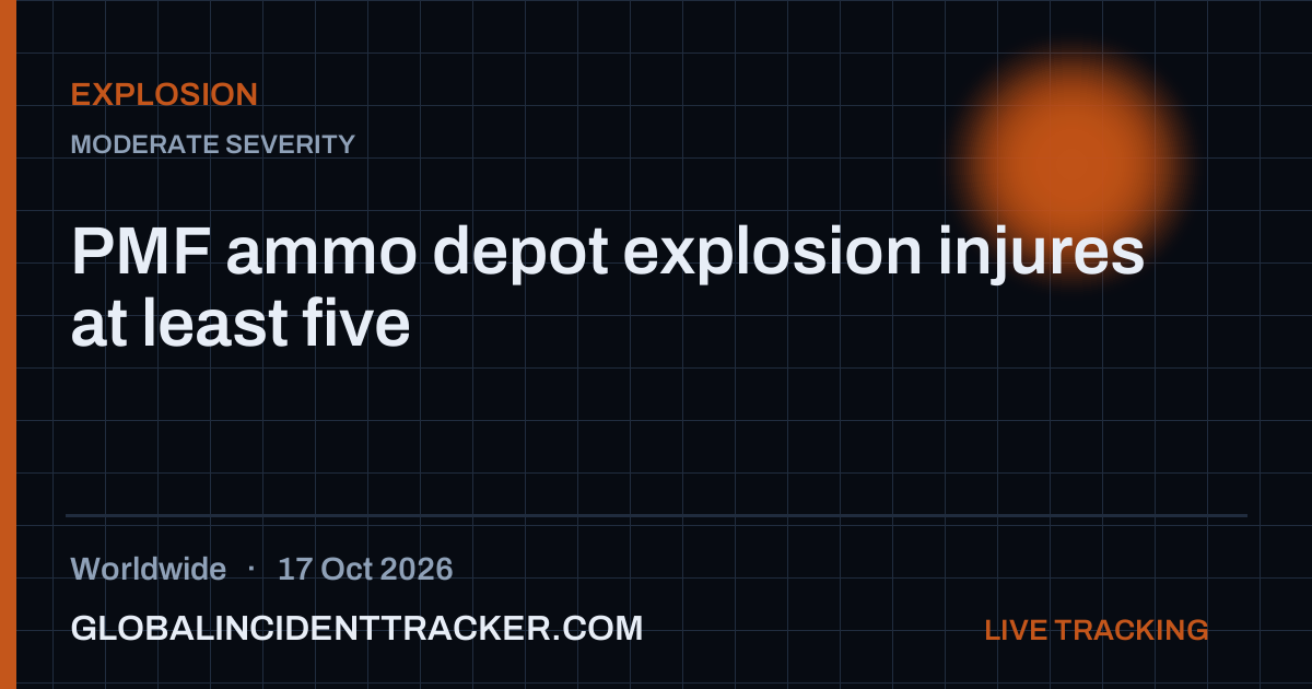 PMF ammo depot explosion injures at least five — 17 October 2026