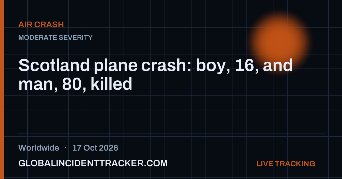 Scotland plane crash: boy, 16, and man, 80, killed — 17 October 2026