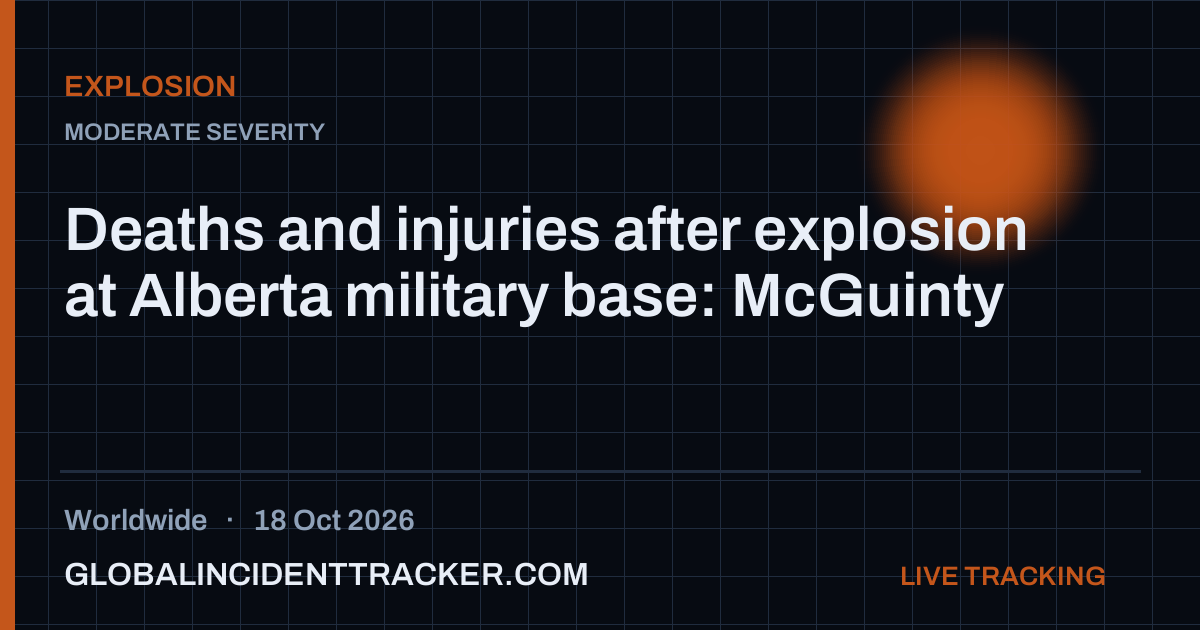Deaths and injuries after explosion at Alberta military base: McGuinty ...