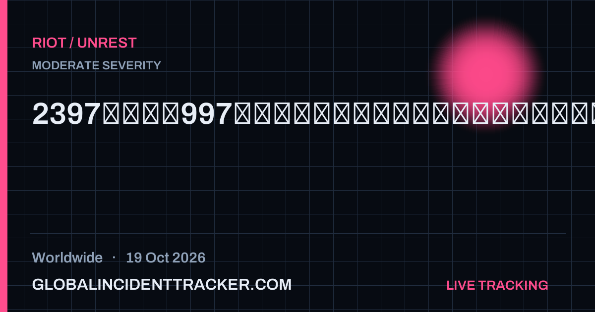 Riot / Unrest incident in worldwide on 19 October 2026 — Global Incident Tracker report card