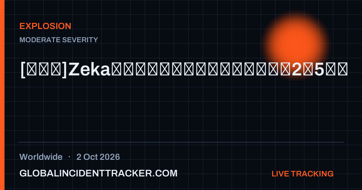 Explosion incident in worldwide on 2 October 2026 — Global Incident Tracker report card