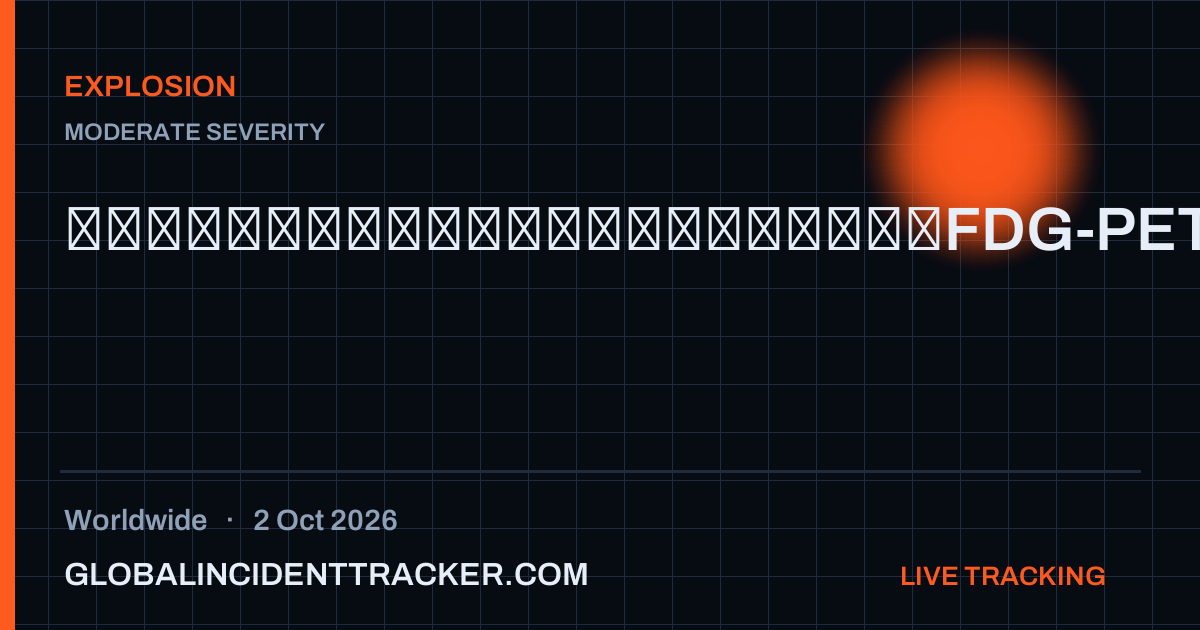 Explosion incident in worldwide on 2 October 2026 — Global Incident Tracker report card