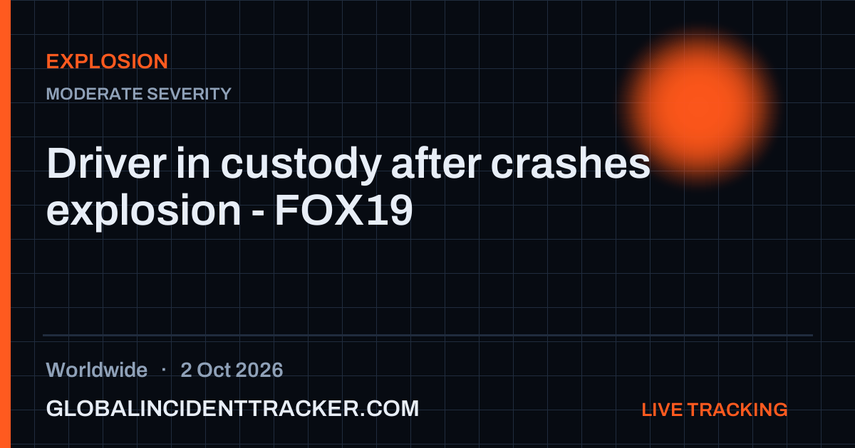 Explosion incident in worldwide on 2 October 2026 — Global Incident Tracker report card