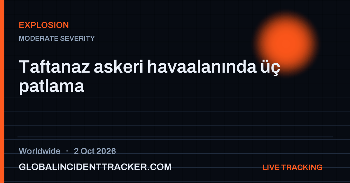 Explosion incident in worldwide on 2 October 2026 — Global Incident Tracker report card