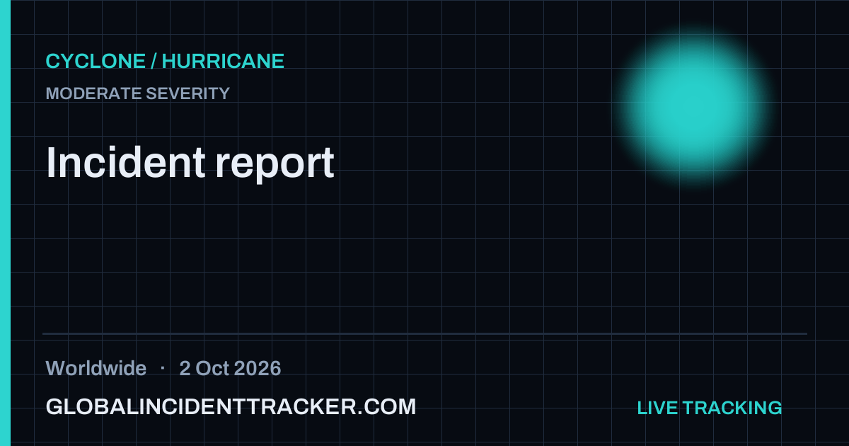Cyclone / Hurricane incident in worldwide on 2 October 2026 — Global Incident Tracker report card