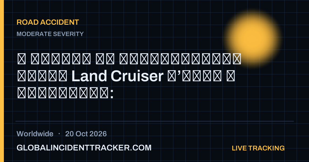 Road Accident incident in worldwide on 20 October 2026 — Global Incident Tracker report card