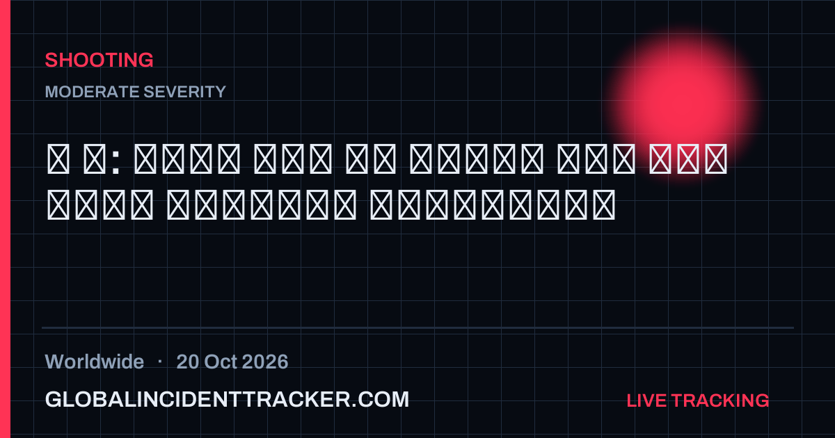 Shooting incident in worldwide on 20 October 2026 — Global Incident Tracker report card