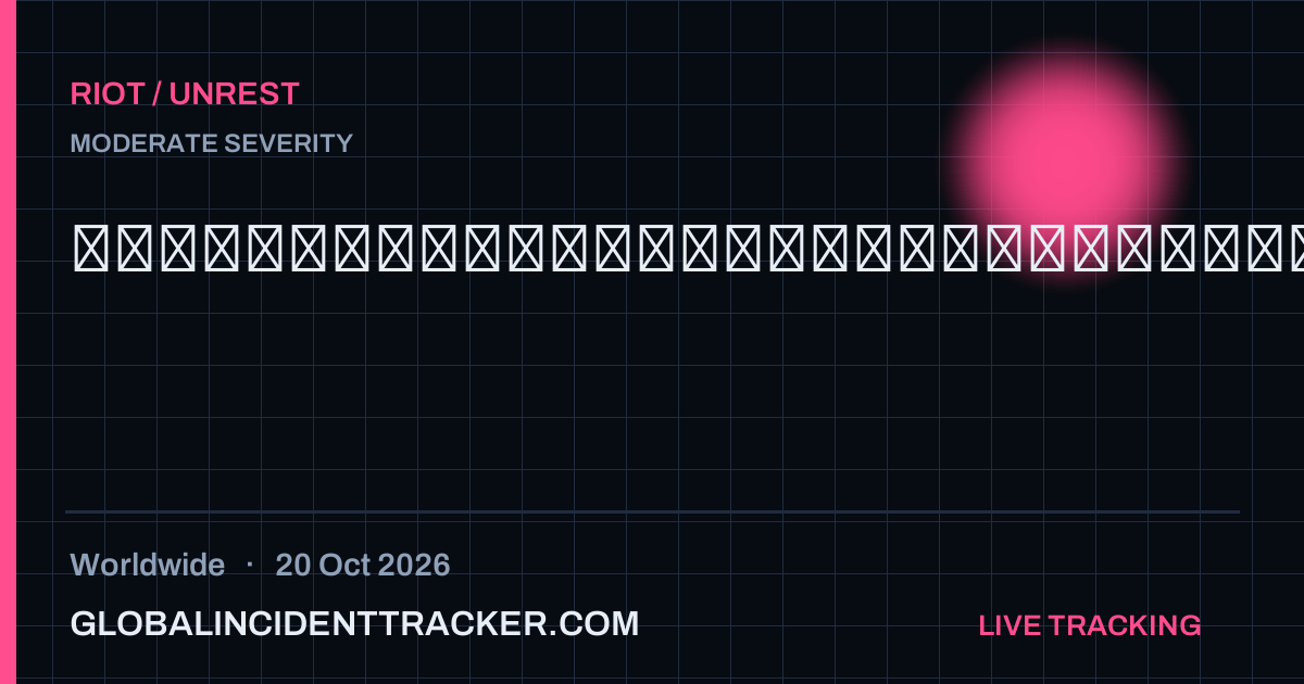 Riot / Unrest incident in worldwide on 20 October 2026 — Global Incident Tracker report card