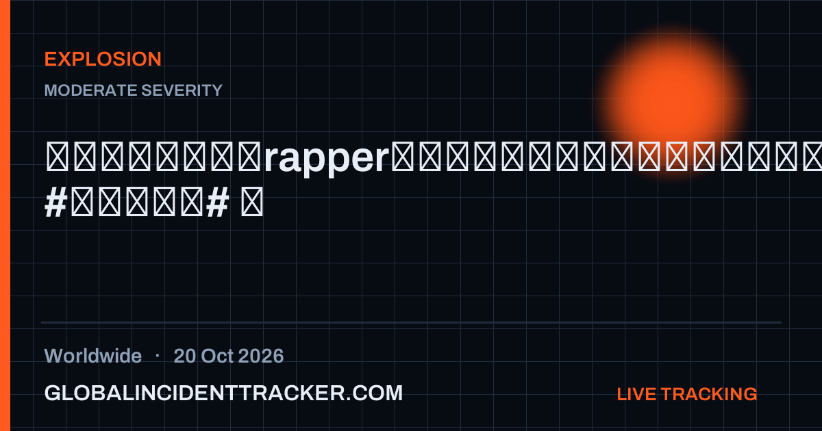 Explosion incident in worldwide on 20 October 2026 — Global Incident Tracker report card