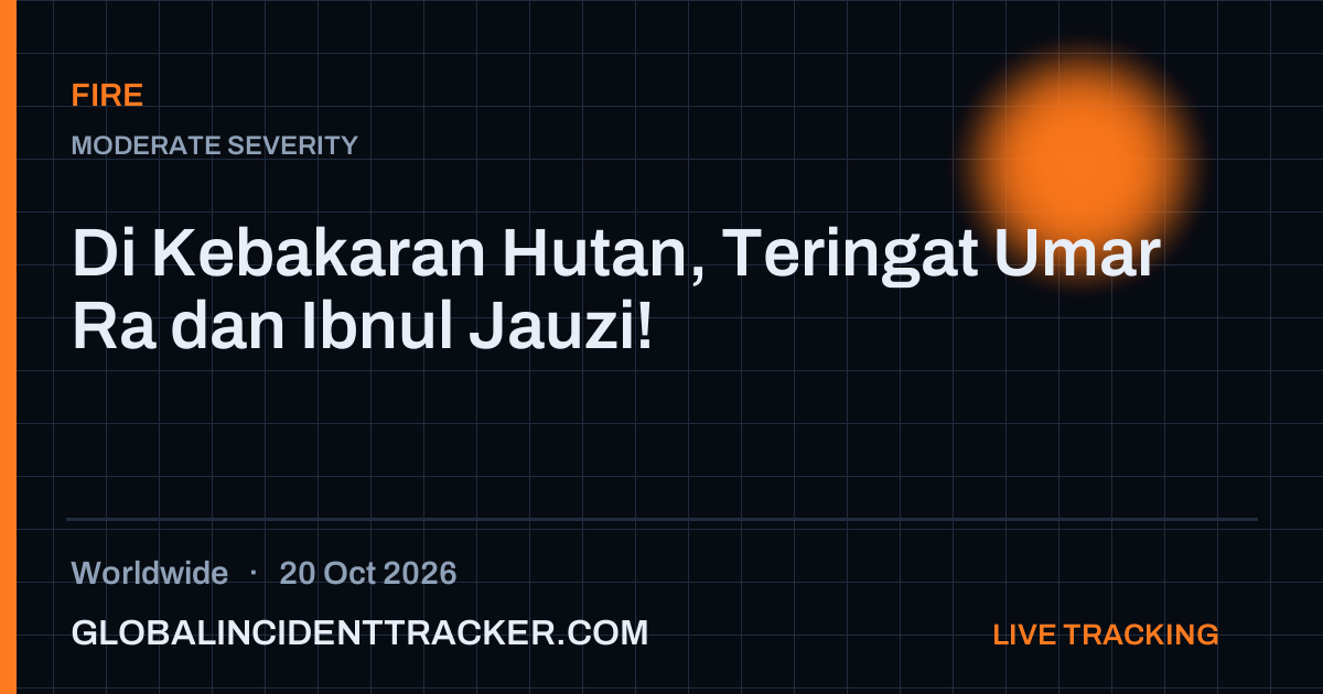 Fire incident in worldwide on 20 October 2026 — Global Incident Tracker report card