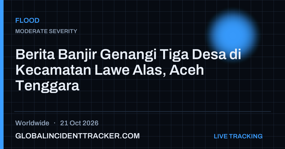 Flood incident in worldwide on 21 October 2026 — Global Incident Tracker report card