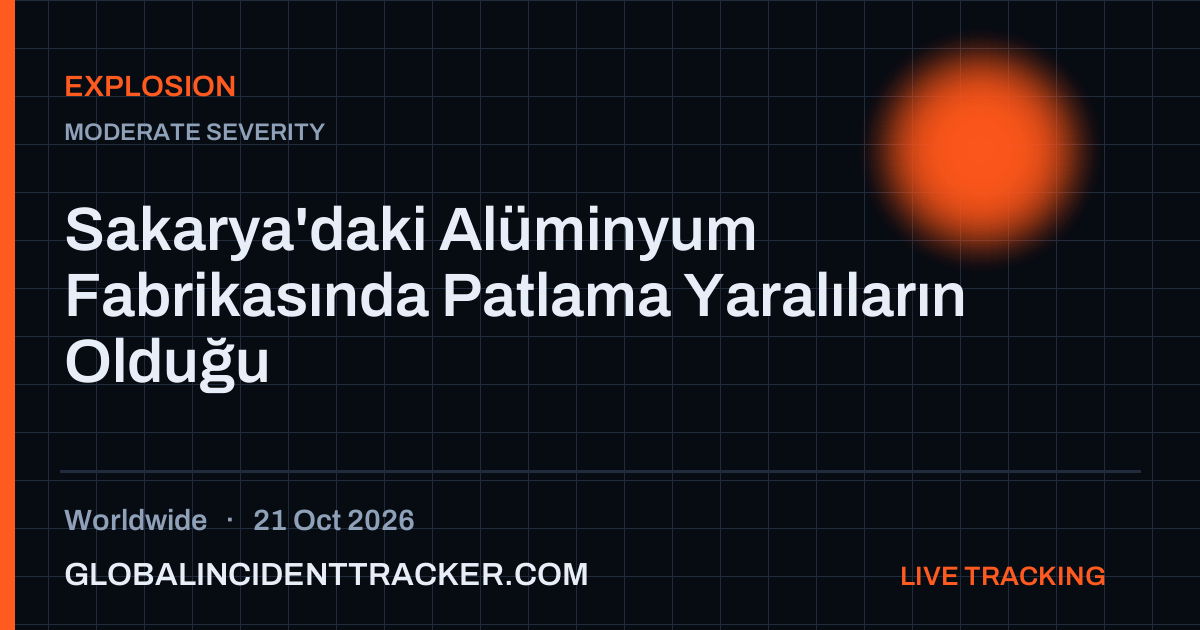 Explosion incident in worldwide on 21 October 2026 — Global Incident Tracker report card