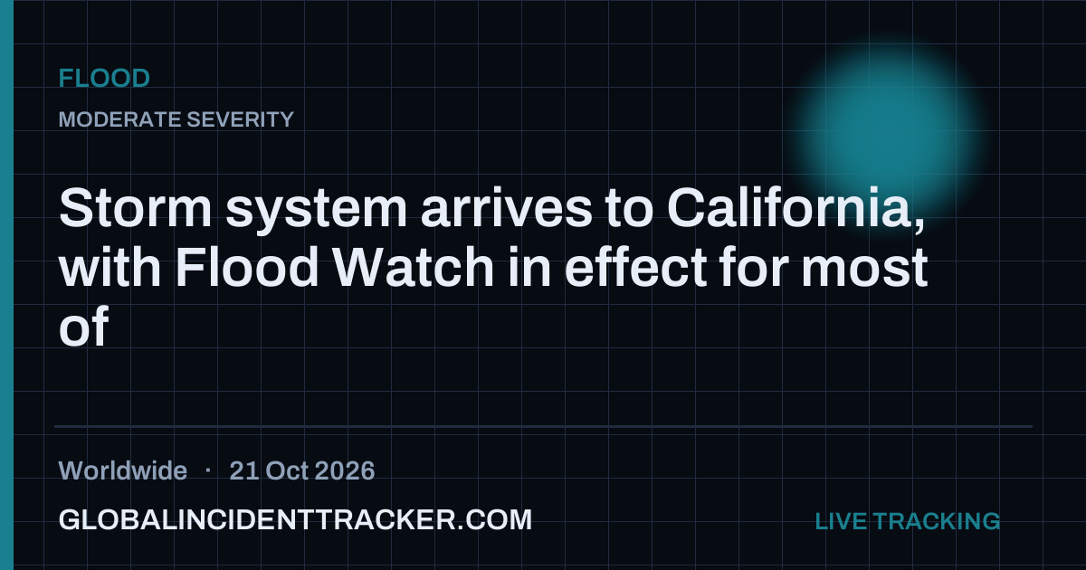 Storm system arrives to California, with Flood Watch in effect for most ...