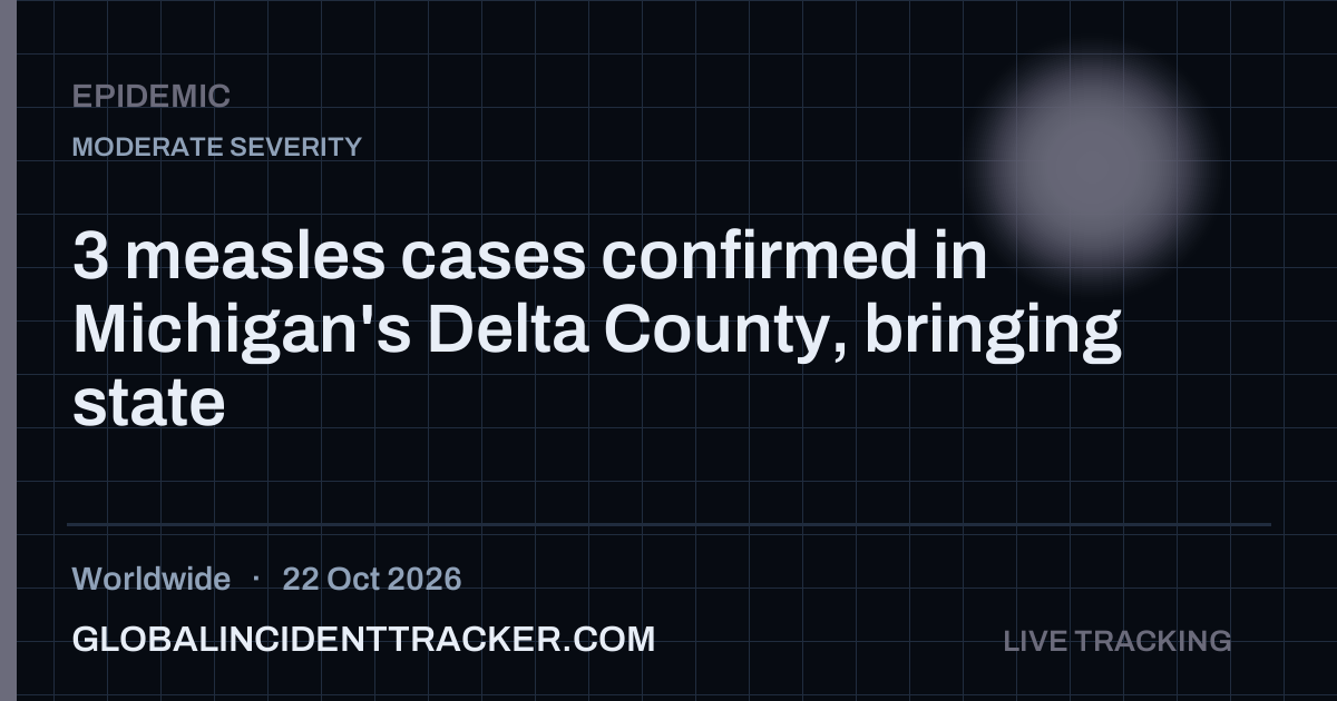 3 measles cases confirmed in Michigan's Delta County, bringing state ...