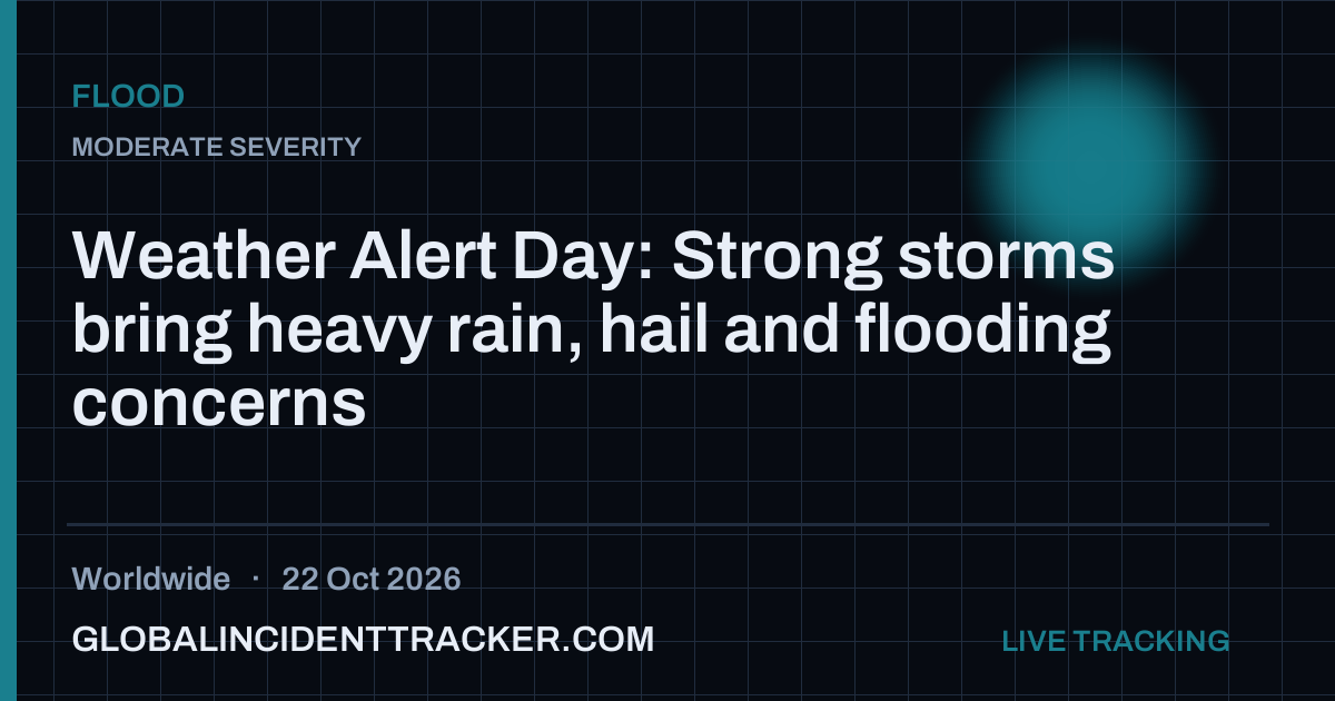 Weather Alert Day: Strong storms bring heavy rain, hail and flooding ...