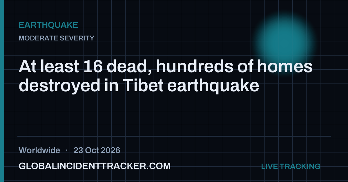 At least 16 dead, hundreds of homes destroyed in Tibet earthquake — 23 ...