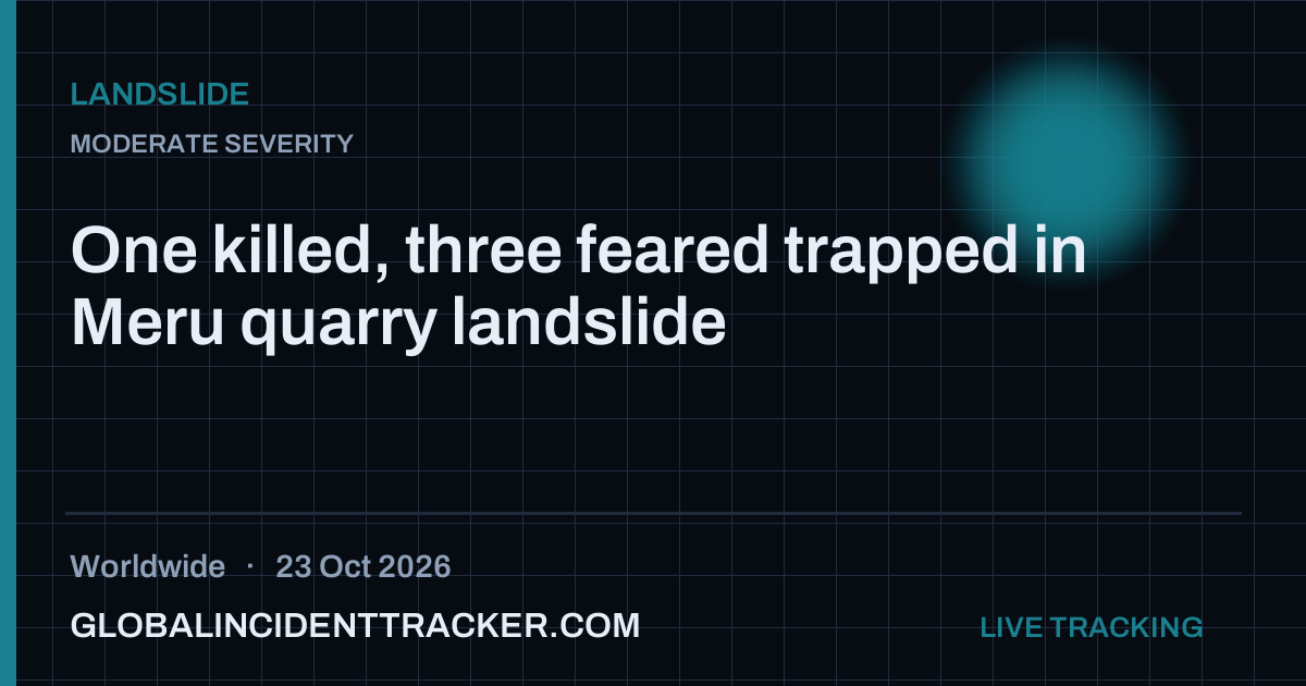 One killed, three feared trapped in Meru quarry landslide — 23 October 2026