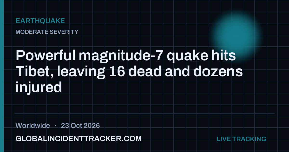 Powerful magnitude-7 quake hits Tibet, leaving 16 dead and dozens ...