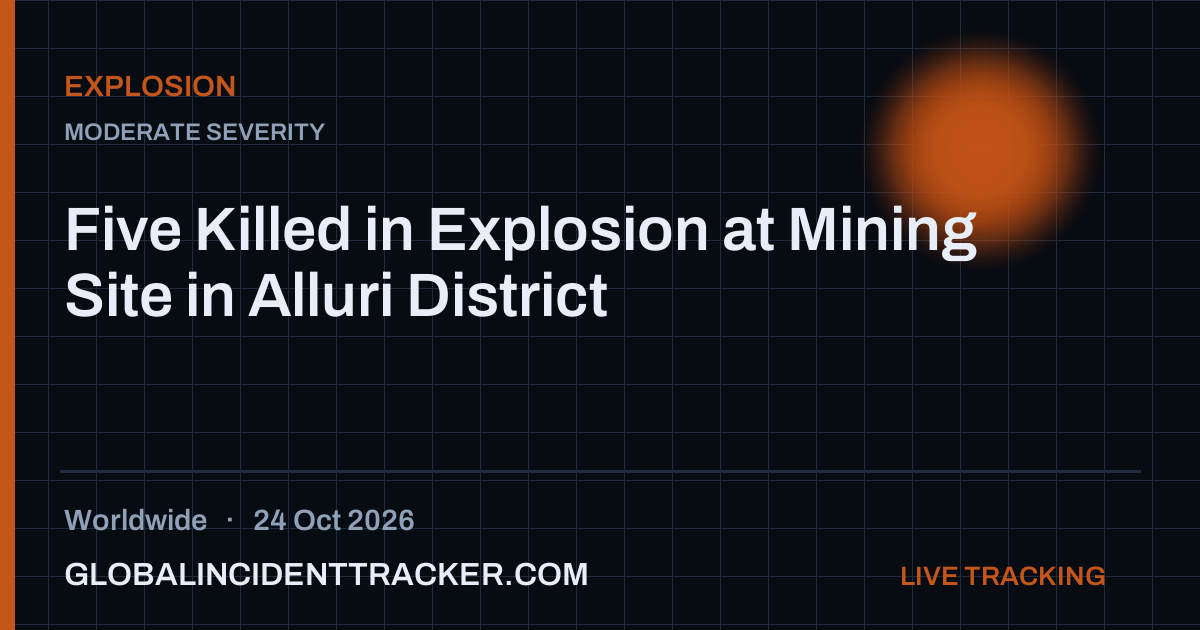 Five Killed in Explosion at Mining Site in Alluri District — 24 October ...