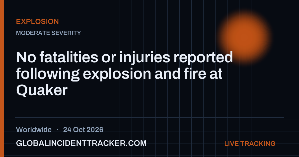 No fatalities or injuries reported following explosion and fire at ...
