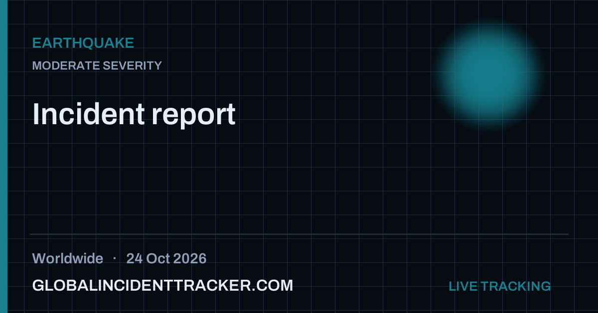 Earthquake incident in worldwide on 24 October 2026 — Global Incident Tracker report card