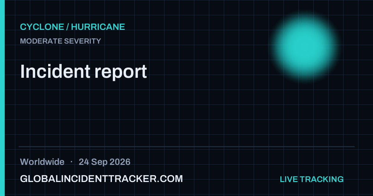 Cyclone / Hurricane incident in worldwide on 24 September 2026 — Global Incident Tracker report card