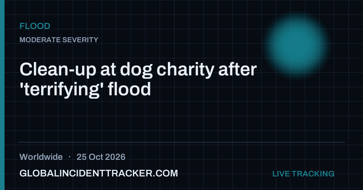 Clean-up at dog charity after 'terrifying' flood — 25 October 2026