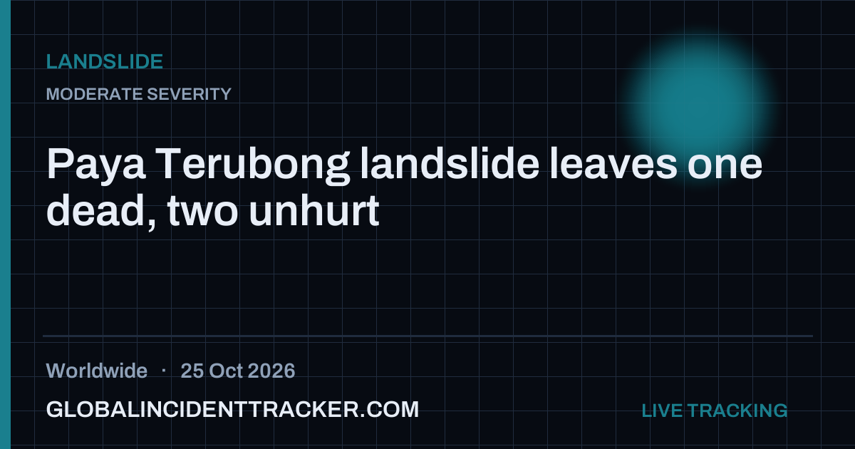 Paya Terubong landslide leaves one dead, two unhurt — 25 October 2026