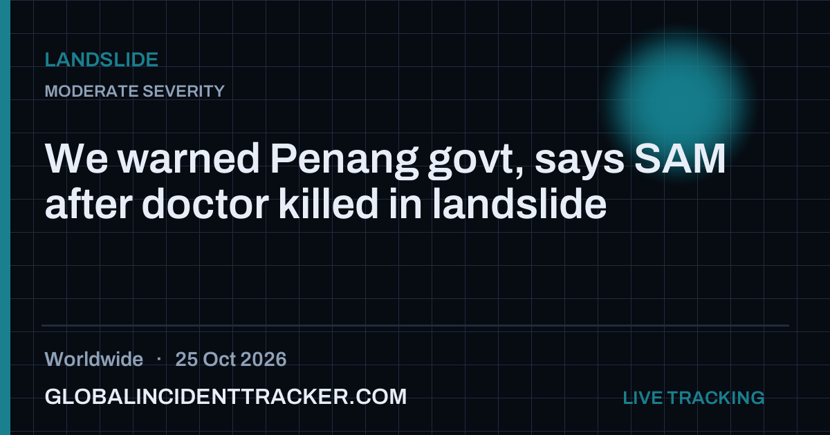 We warned Penang govt, says SAM after doctor killed in landslide — 25 ...