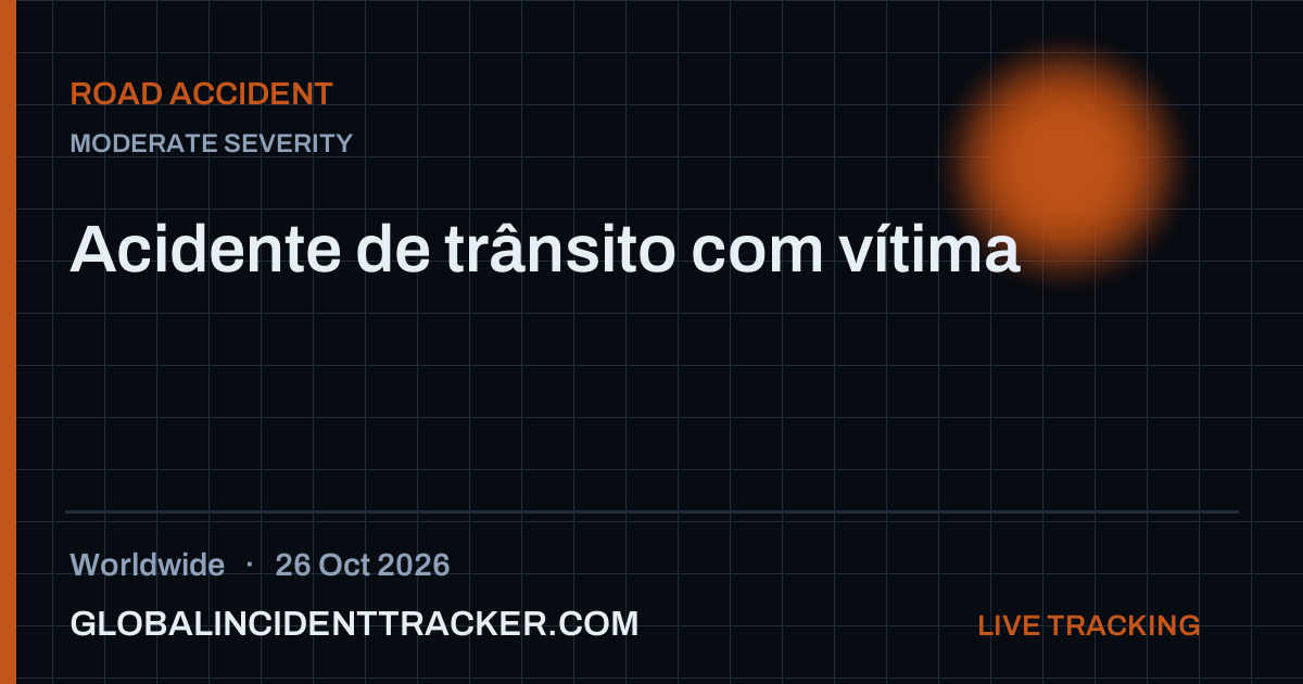 Road Accident incident in worldwide on 26 October 2026 — Global Incident Tracker report card