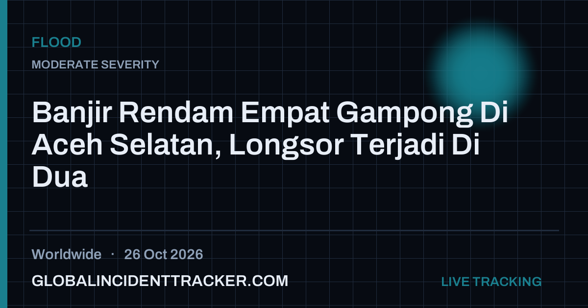 Flood incident in worldwide on 26 October 2026 — Global Incident Tracker report card