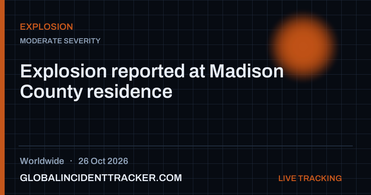 Explosion incident in worldwide on 26 October 2026 — Global Incident Tracker report card