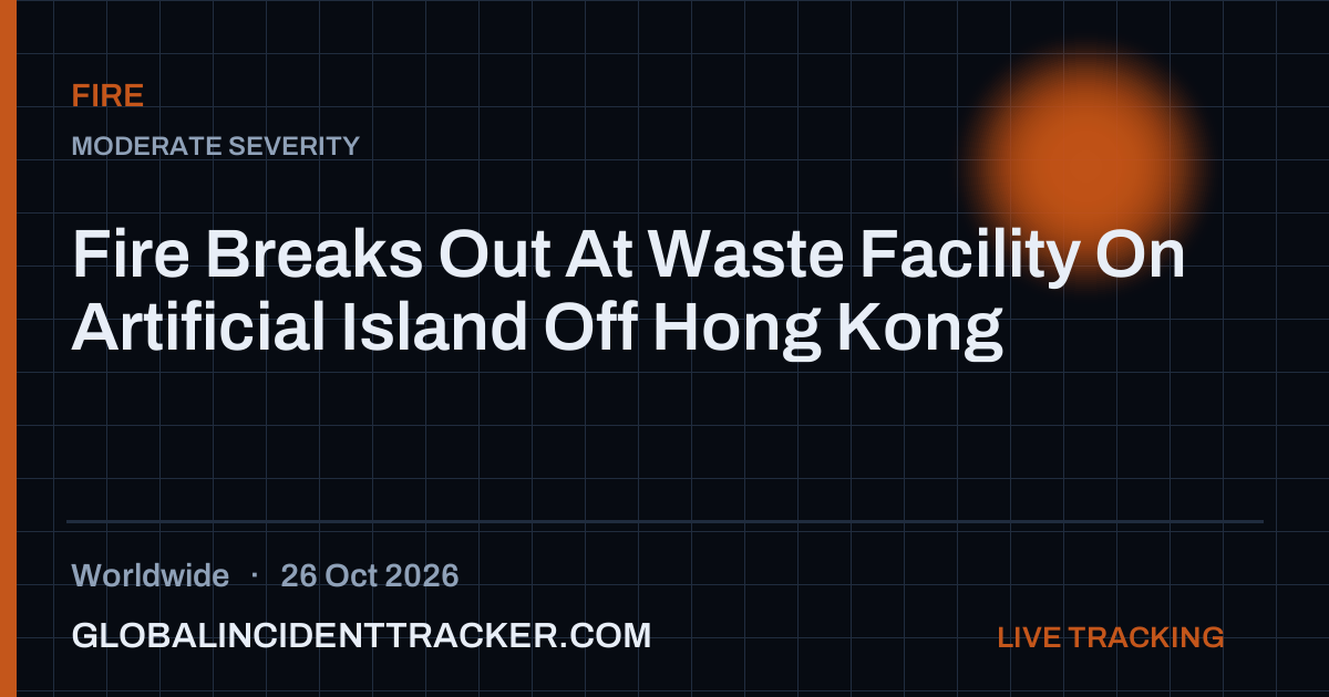 Fire incident in worldwide on 26 October 2026 — Global Incident Tracker report card