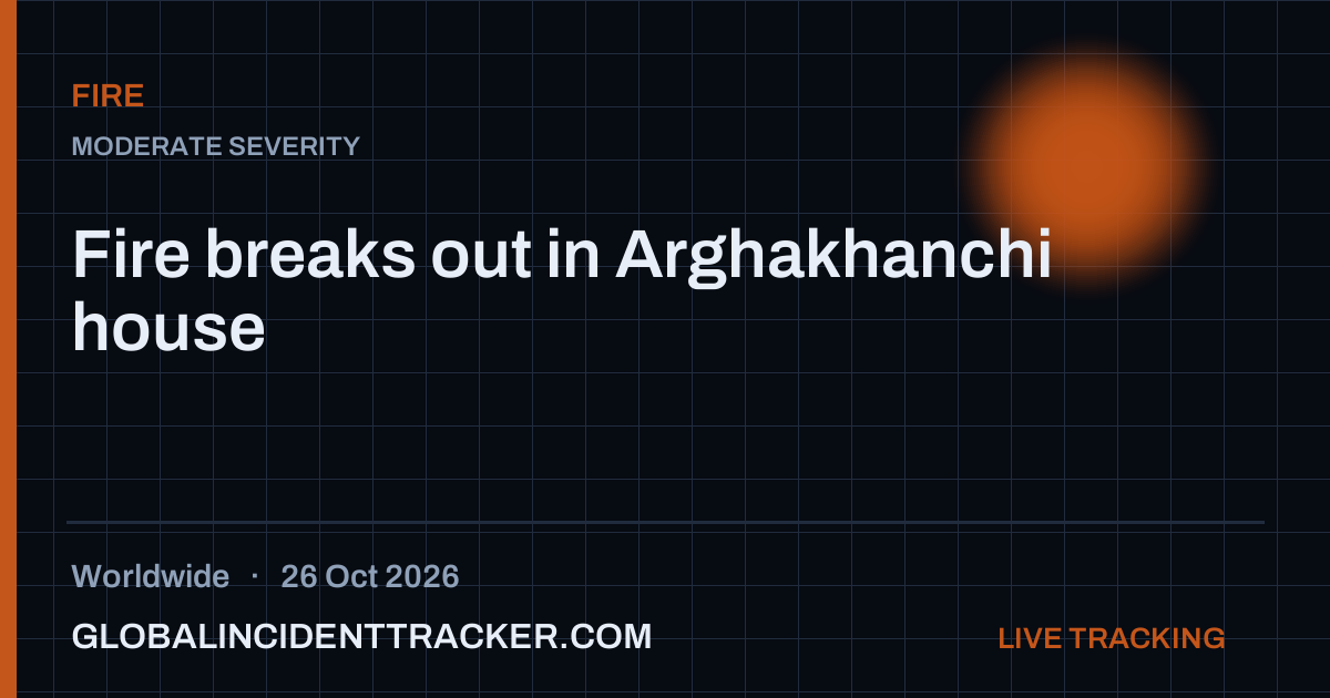 Fire incident in worldwide on 26 October 2026 — Global Incident Tracker report card
