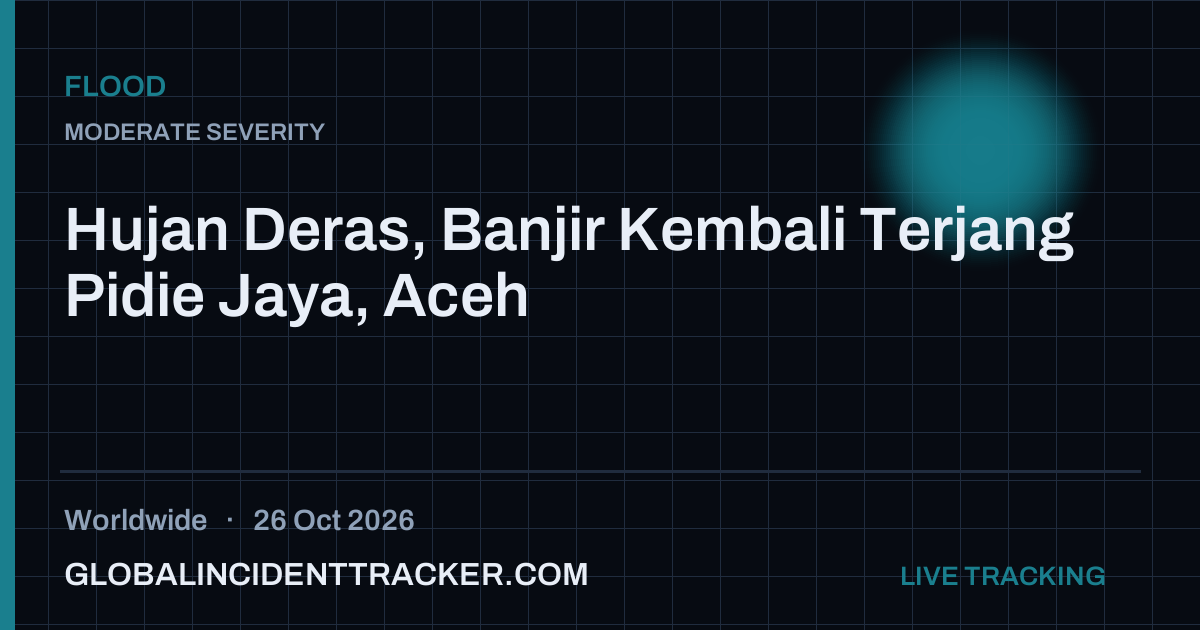 Flood incident in worldwide on 26 October 2026 — Global Incident Tracker report card