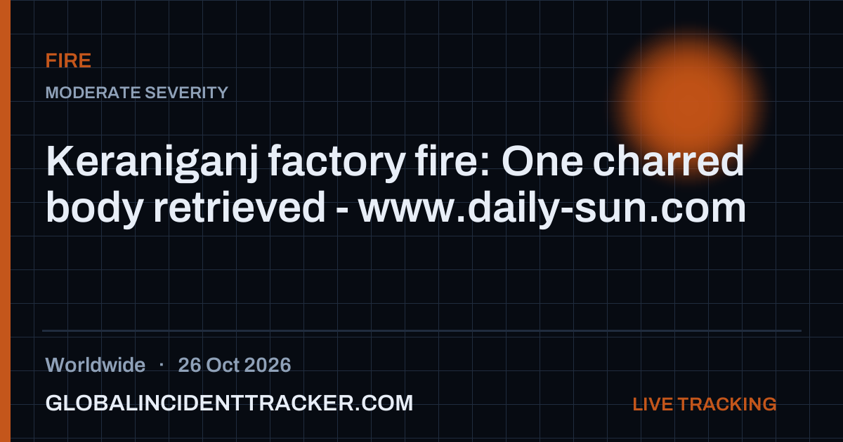 Fire incident in worldwide on 26 October 2026 — Global Incident Tracker report card